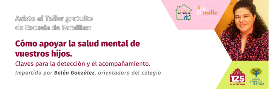 Escuela de Familias celebra el taller : "CÓMO APOYAR LA SALUD MENTAL DE VUESTRO HIJO. Claves para la detección y acompañamiento"